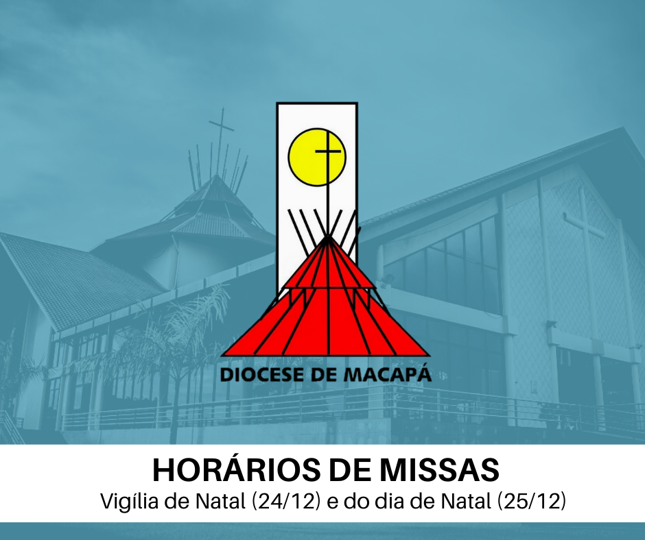 Confira os horários de missas do Natal 2019 – Portal de Notícias da Diocese  de Macapá