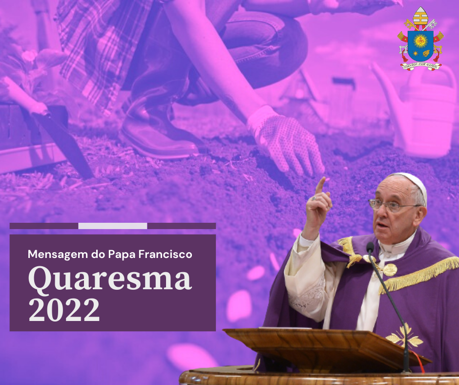 Mensagem do papa Francisco para a Quaresma de 2022 – Portal de Notícias da  Diocese de Macapá
